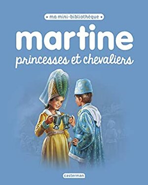 Martine princesses et chevaliers by Gilbert Delahaye, Marcel Marlier