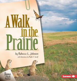 A Walk in the Prairie by Rebecca L. Johnson