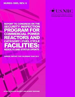 Report to Congress on the Security Inspection Program for Commercial Power Reactors and Category 1 Fuel Cycle Facilities: Results and Status Update: A by U. S. Nuclear Regulatory Commission