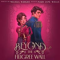 Beyond the Filigree Wall by Melissa Wright