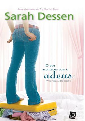 O que aconteceu com o adeus by Sarah Dessen