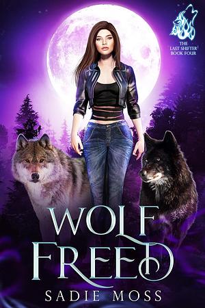 Wolf Freed by Sadie Moss