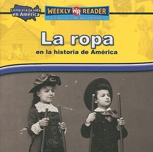 La Ropa en la Historia de America = Clothing in American History by Dana Meachen Rau