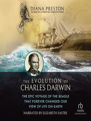 The Evolution of Charles Darwin by Diana Preston