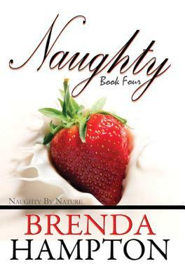 Naughty, Book Four: Naughty by Nature by Brenda Hampton