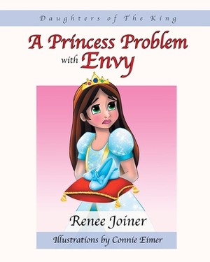 Daughters of The King: A Princess Problem with Envy by Renee Joiner