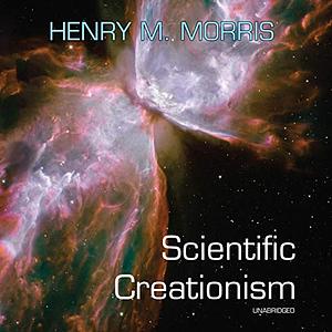 Scientific Creationism by Henry Madison Morris, Institute for Creation Research