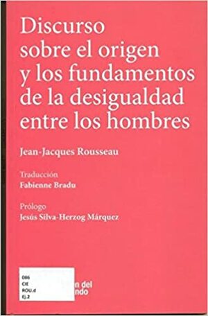 Discurso sobre el origen y los fundamentos de la desigualdad entre los hombres by Jesús Silva-Hérzog Márquez, Jean-Jacques Rousseau