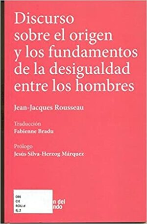 Discurso sobre el origen y los fundamentos de la desigualdad entre los hombres by Jesús Silva-Hérzog Márquez, Jean-Jacques Rousseau