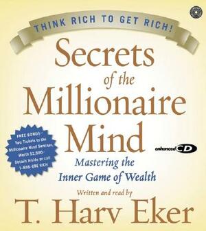 Secrets of the Millionaire Mind CD: Mastering the Inner Game of Wealth by T. Harv Eker