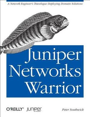 Juniper Networks Warrior: A Guide to the Rise of Juniper Networks Implementations by Peter Southwick