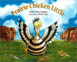 Prairie Chicken Little by Henry Cole, Jackie Mims Hopkins