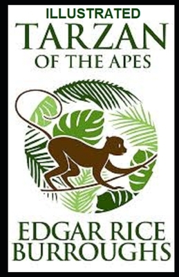 Tarzan of the Apes Illustrated by Edgar Rice Burroughs