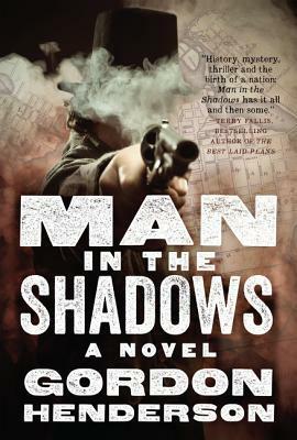 Man In The Shadows: A Novel by Gordon Henderson