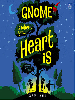 Gnome Is Where Your Heart Is by Casey Lyall