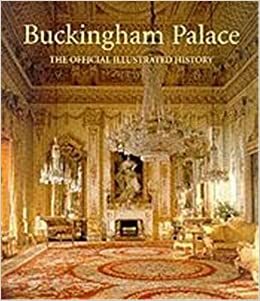 Buckingham Palace: The Official Illustrated History by John Martin Robinson