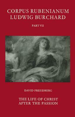 The Life of Christ After the Passion by David Freedberg