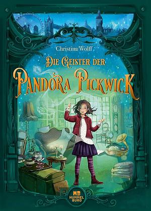 Die Geister der Pandora Pickwick by Christina Wolff