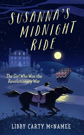 Susanna's Midnight Ride: The Girl Who Won the Revolutionary War by Libby McNamee