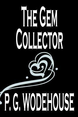 The Gem Collector by P. G. Wodehouse, Fiction, Literary by P.G. Wodehouse