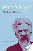 Who Is Man? by Abraham Joshua Heschel