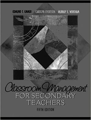 Classroom Management for Secondary Teachers by Murray E. Worsham, Carolyn M. Evertson, Edmund T. Emmer
