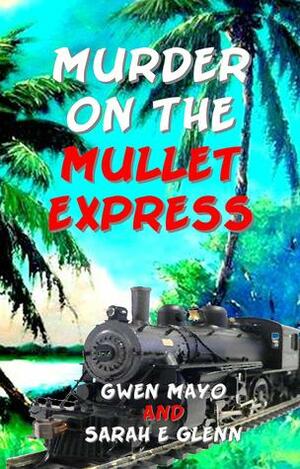 Murder on the Mullet Express by Gwen Mayo, Sarah E. Glenn