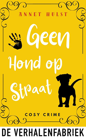 Geen hond op straat by Annet Hulst