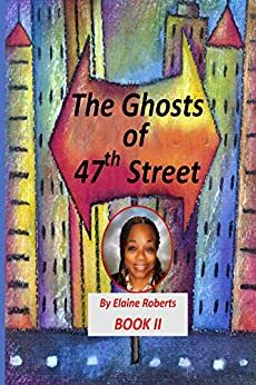 The Ghosts Of 47th Street Part II by Elaine Roberts