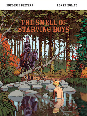 The Smell of Starving Boys by Edward Gauvin, Loo Hui Phang, Frederik Peeters