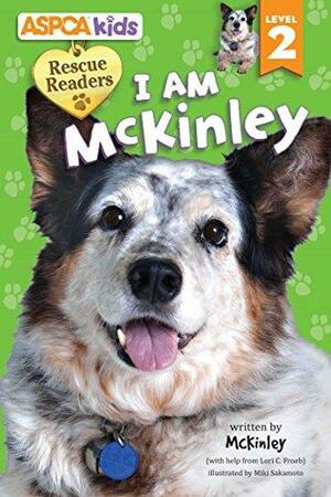 ASPCA Kids: Rescue Readers: I Am McKinley: Level 2 by Lori C. Froeb