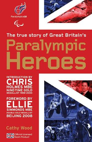 Paralympic Heroes by Cathy Wood