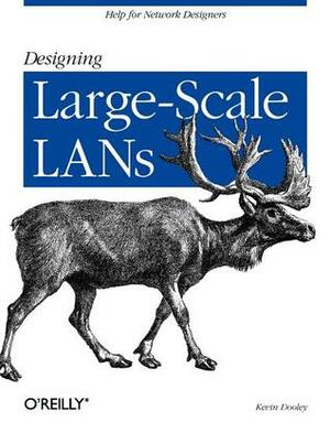 Designing Large Scale LANs by Kevin Dooley