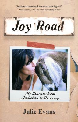Joy Road: My Journey from Addiction to Recovery by Julie Evans