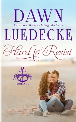 Hard To Resist: A Sweet Military Romance by Dawn Luedecke