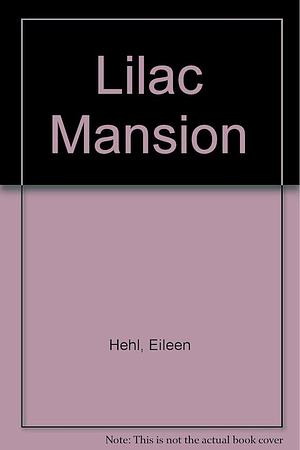 Lilac Mansion by Eileen Hehl