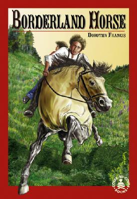 Borderland Horse by Dorothy Francis