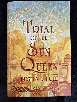 Trial of the Sun Queen by Nisha J. Tuli