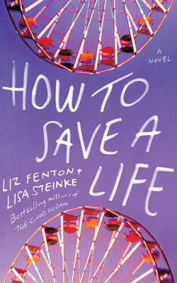 How to Save a Life by Liz Fenton, Lisa Steinke