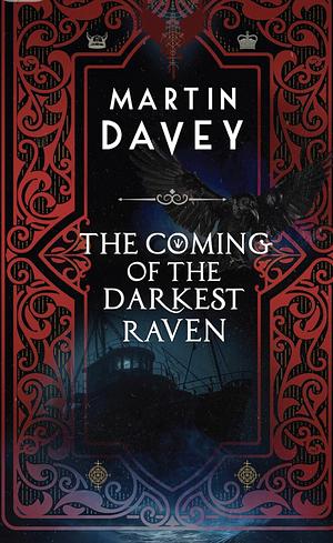 The coming of the darkest raven by Martin Davey