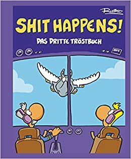 Shit Happens! Das dritte Tröstbuch by Ralph Ruthe