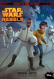 Star Wars: Rebels: Servants of the Empire: Imperial Justice by Jason Fry