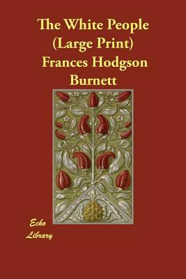 The White People by Frances Hodgson Burnett