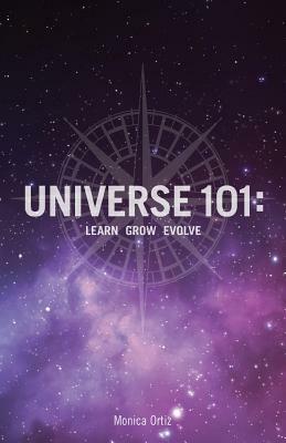 Universe 101: Learn Grow Evolve by Monica Ortiz