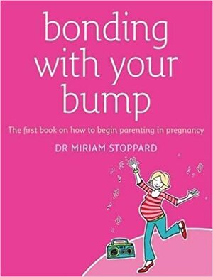 Bonding with Your Bump by Miriam Stoppard