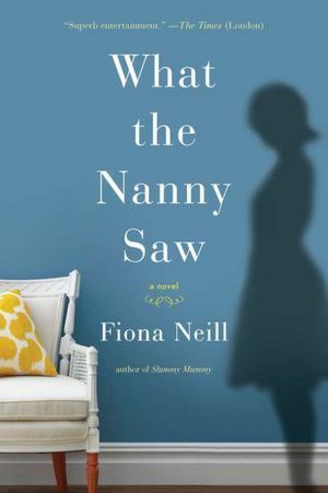 What the Nanny Saw by Fiona Neill