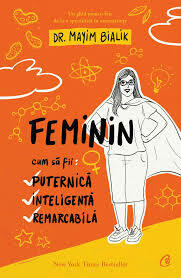  FEMININ. Cum să fii: puternică, inteligentă, remarcabilă. by Mayim Bialik