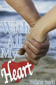 With All My Heart by Melanie Marks