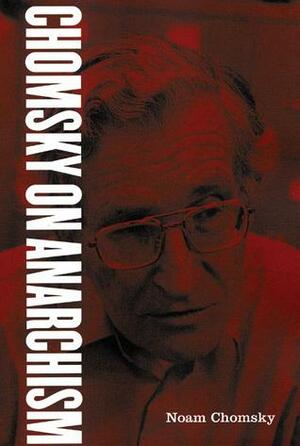 Chomsky on Anarchism by Barry Pateman, Noam Chomsky