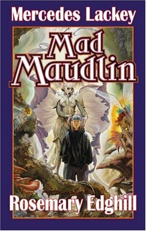 Mad Maudlin by Mercedes Lackey, Rosemary Edghill